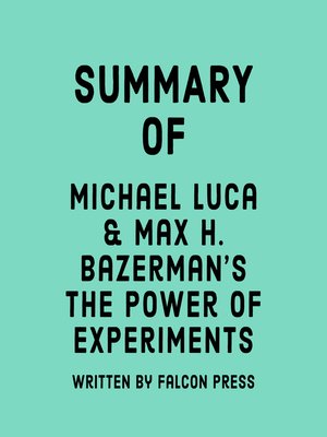 cover image of Summary of Michael Luca & Max H. Bazerman's the Power of Experiments